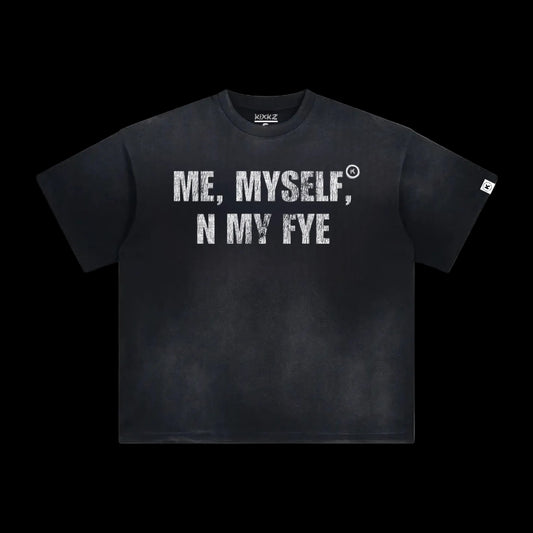 (NEW 2026) ME MYSELF N MY FYE (ACID WASH TEE)